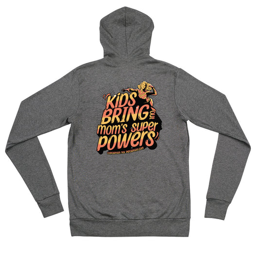 Unisex zip hoodie - Kids Bring Out Mom's Super Powers