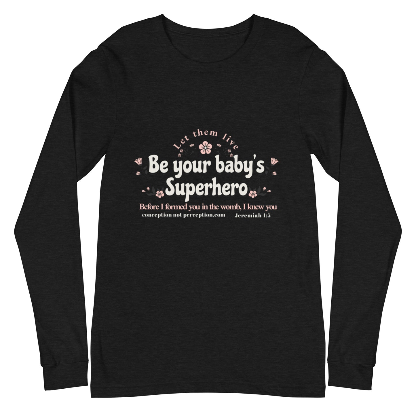 Unisex Long Sleeve Tee - Be Your Baby's Superhero