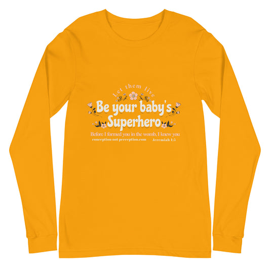 Unisex Long Sleeve Tee - Be Your Baby's Superhero