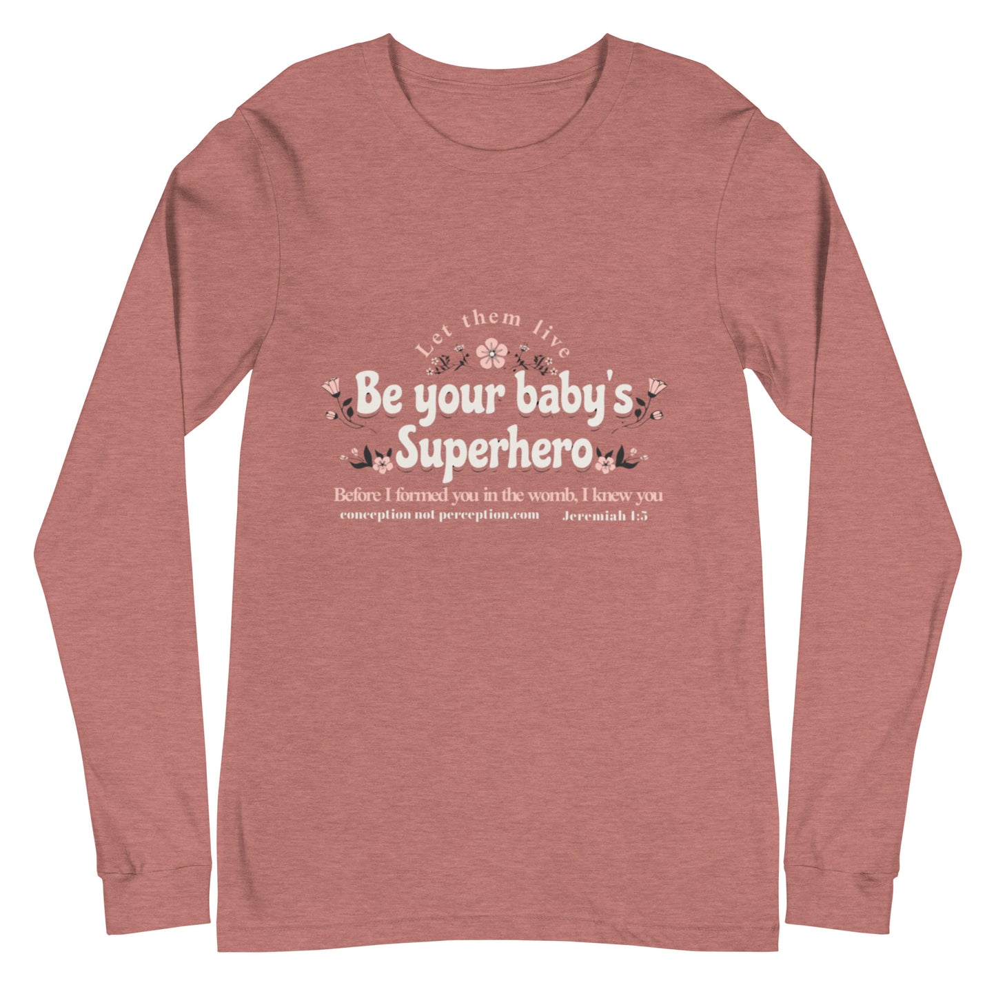 Unisex Long Sleeve Tee - Be Your Baby's Superhero