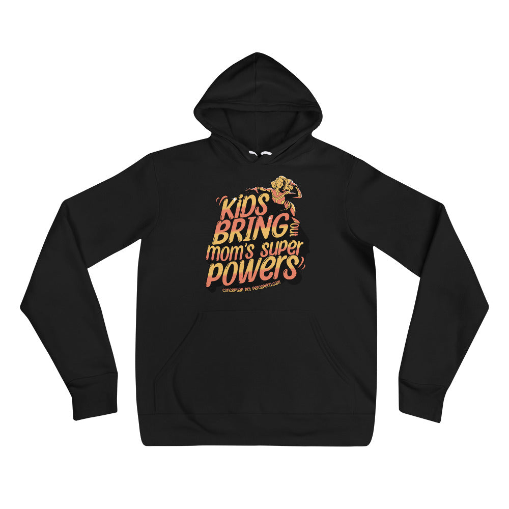 Unisex hoodie - Kids Bring Out Mom's Super Powers