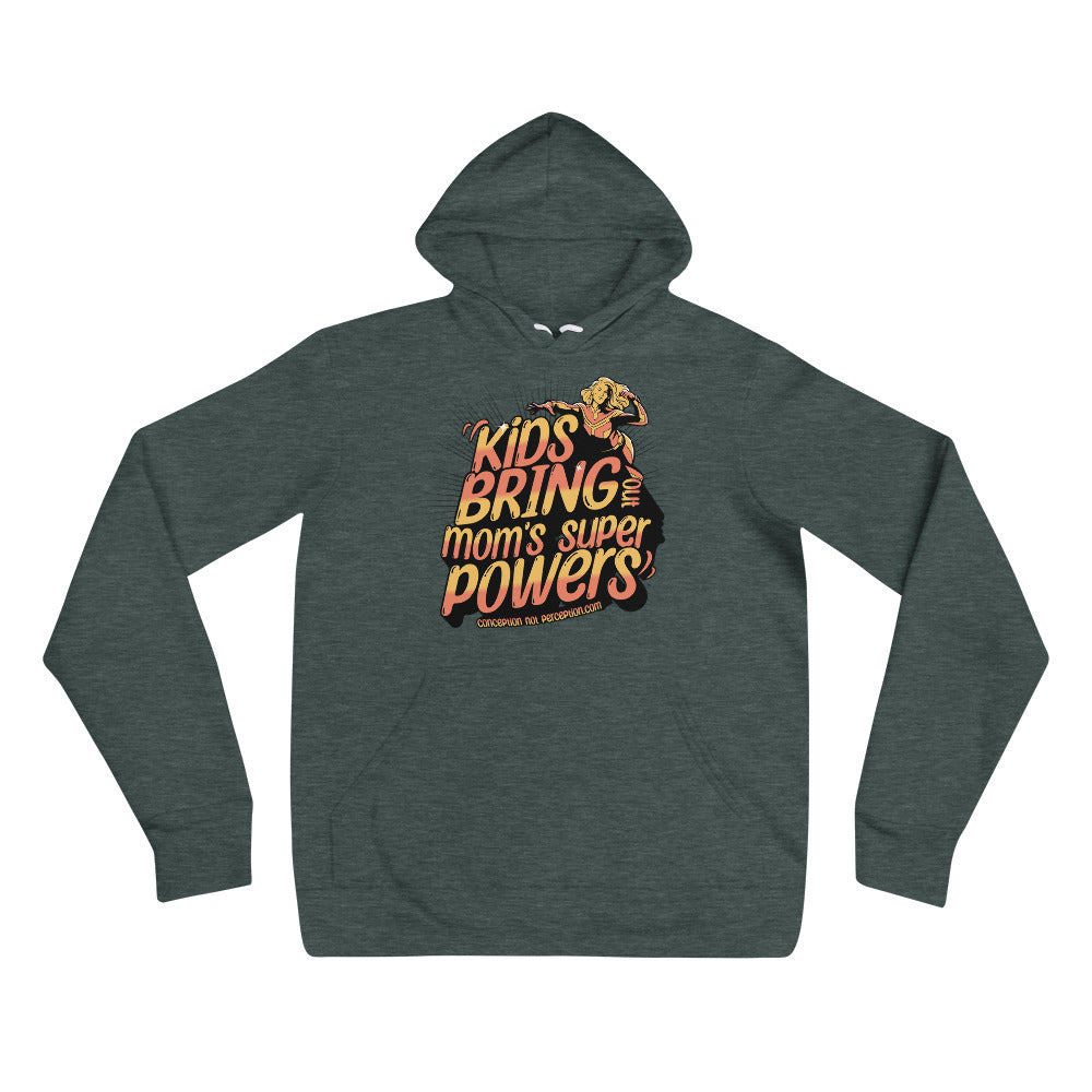 Unisex hoodie - Kids Bring Out Mom's Super Powers