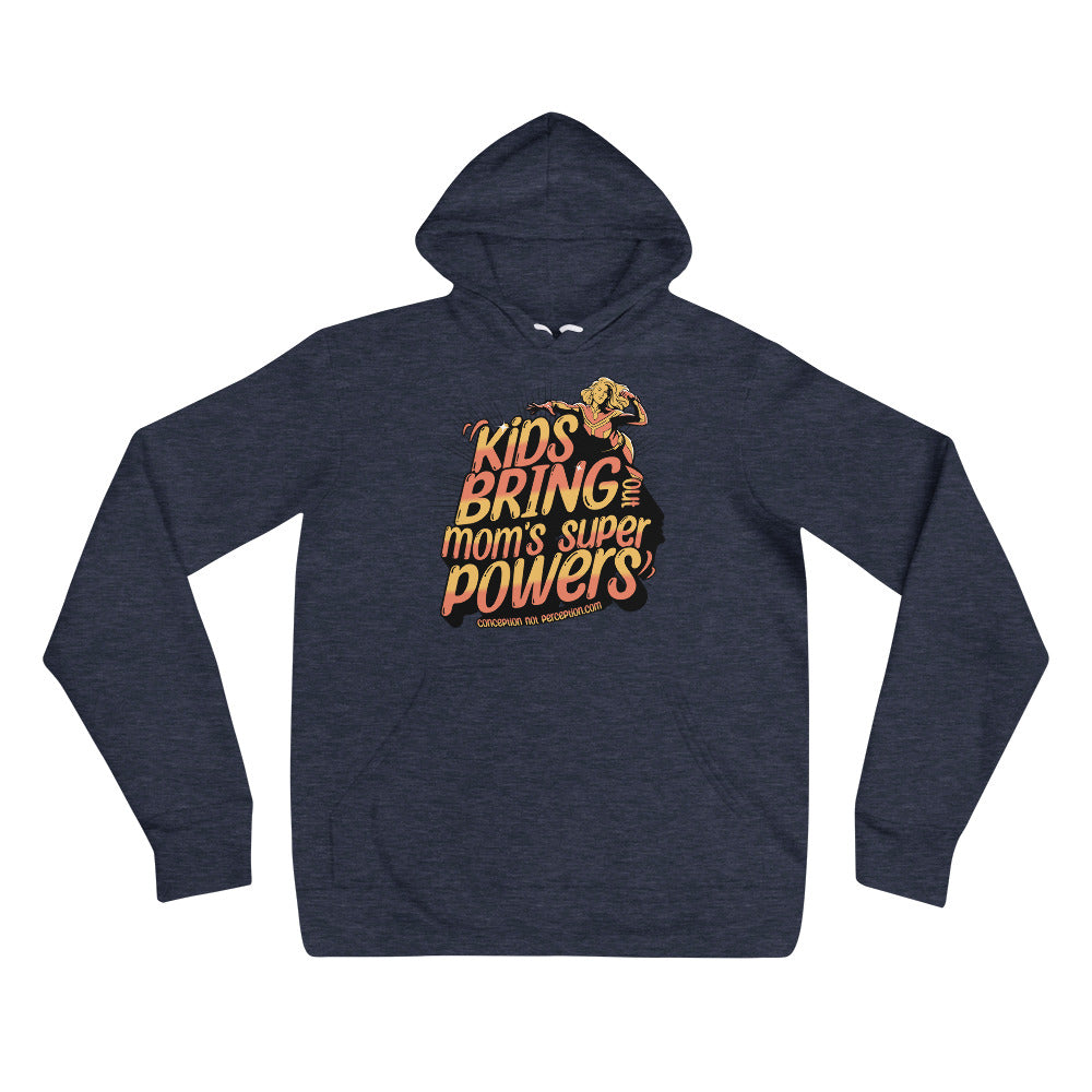 Unisex hoodie - Kids Bring Out Mom's Super Powers