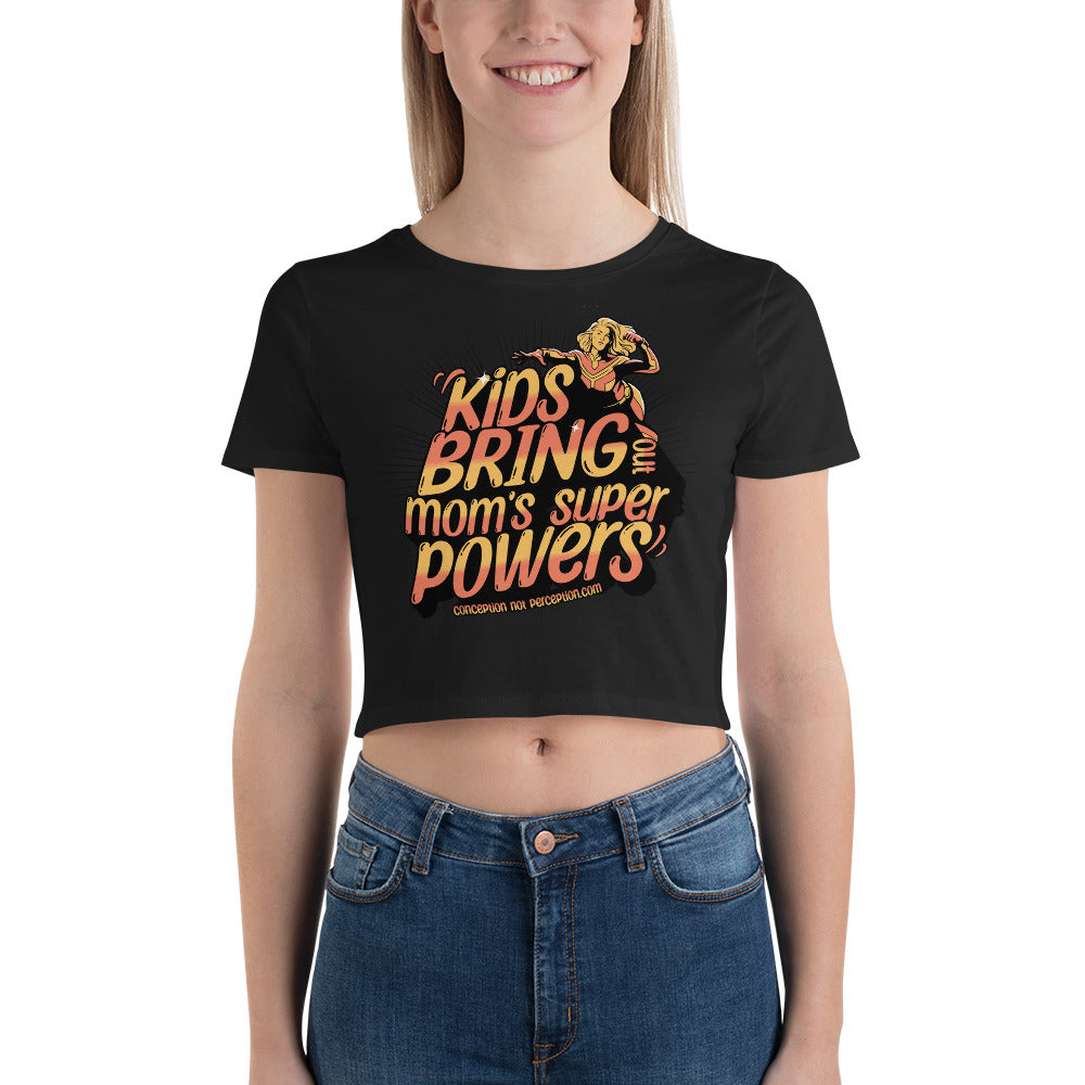 Women’s Crop Tee - Kids Bring Out Mom's Super Powers