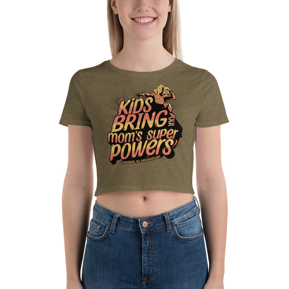 Women’s Crop Tee - Kids Bring Out Mom's Super Powers