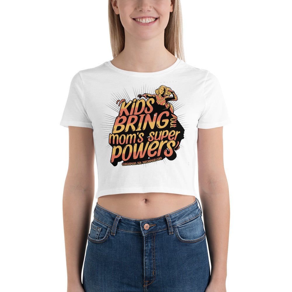 Women’s Crop Tee - Kids Bring Out Mom's Super Powers