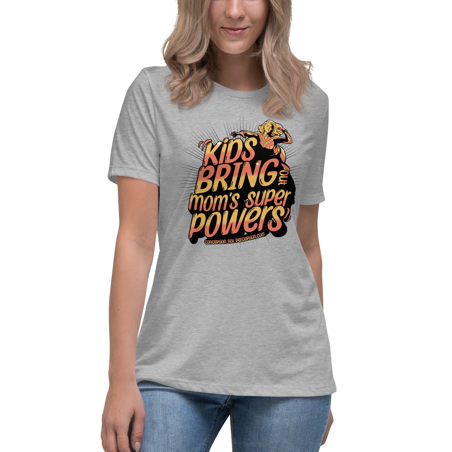 Women's Relaxed T-Shirt- Kids Bring Out Mom's Super Powers