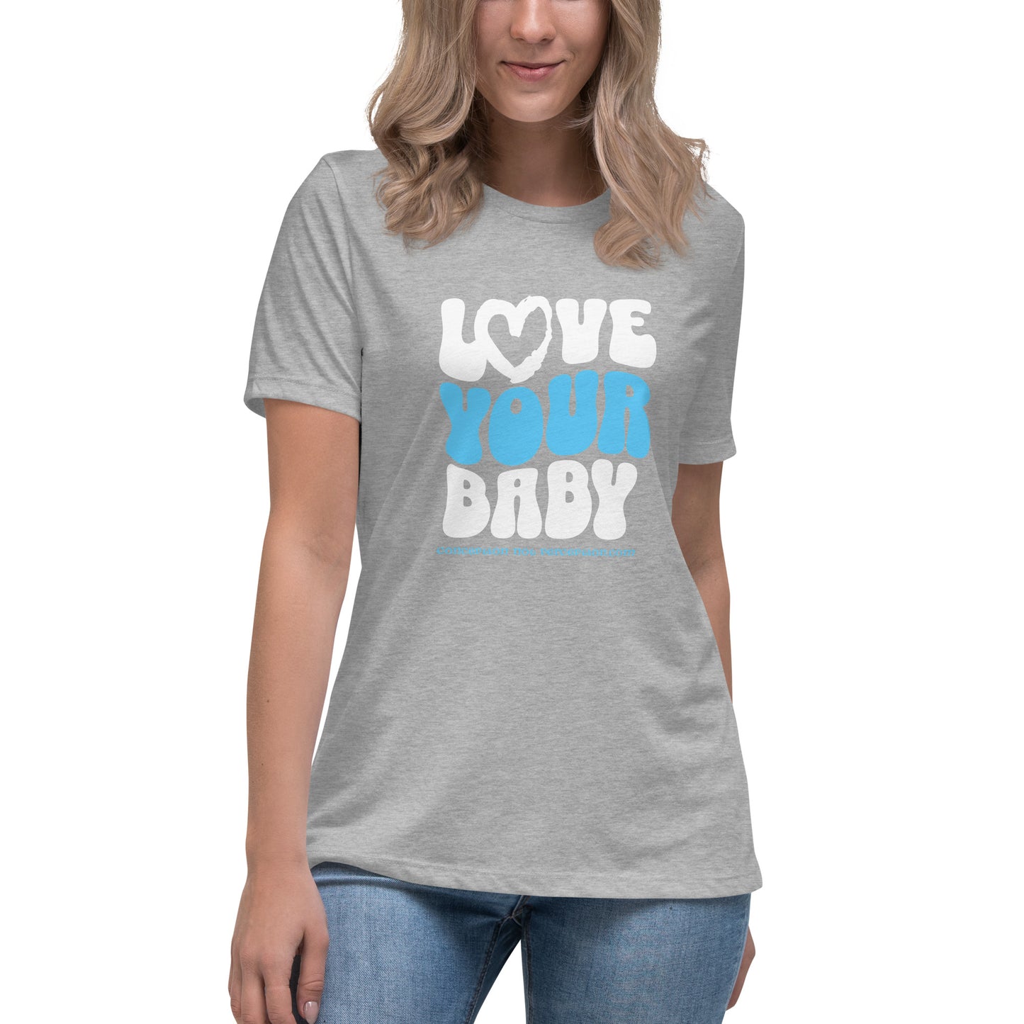 Women's Relaxed T-Shirt - Love Your Baby