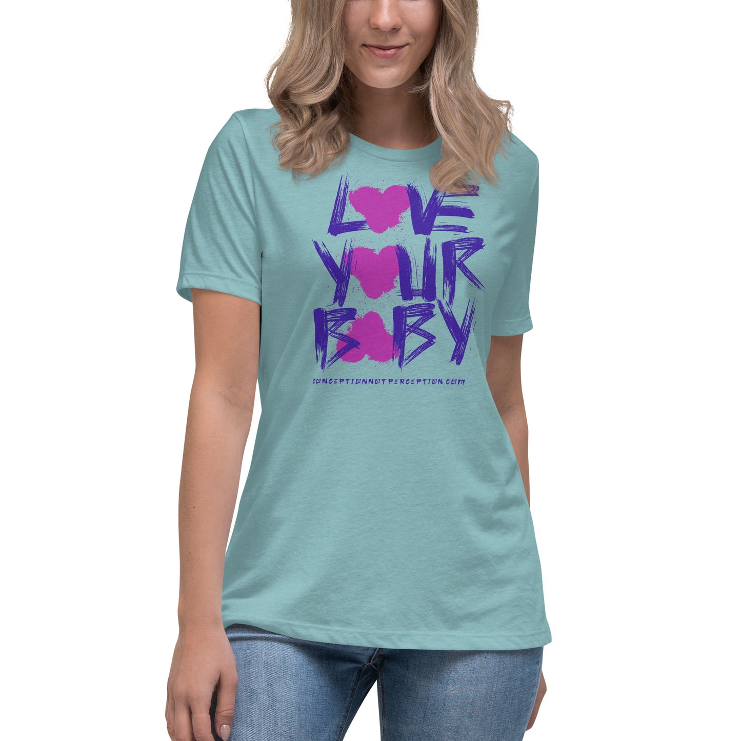 Love Your Baby Women's Relaxed T-Shirt